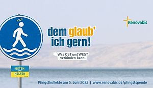 Renovabis Pfingstaktion 2022: „Dem glaub’ ich gern!“