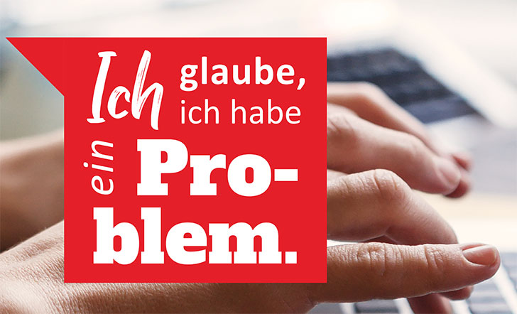 Hände, die etwas eintippen. Dazu die Schlagzeile: "ich glaube, ich habe ein Problem."