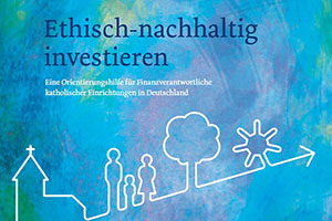 Cover der Broschüre "Ethisch nachhaltig investieren" Cover der Broschüre "Ethisch nachhaltig investieren"